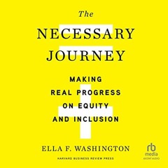 [Get] EPUB KINDLE PDF EBOOK The Necessary Journey: Making Real Progress on Equity and