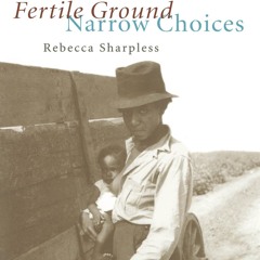 PDF/READ❤  Fertile Ground, Narrow Choices: Women on Texas Cotton Farms, 1900-194
