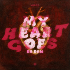 Lucaa - My Heart Goes (Da Dam)