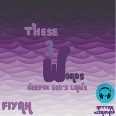 These 3 Words... "KEEPIN GOD'S LAWS"!!!
