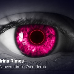 Irina Rimes - N - Avem Timp | Zven Remix