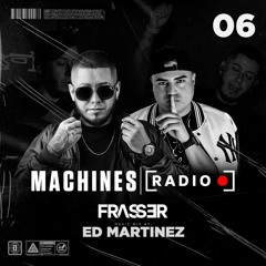 Machines Radio - Frasser Episodio 06 (ED Martinez Guest Mix Tech House, Afro House 2024)
