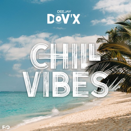 CHILL VIBES EP01 BY DOV'X (EDITION BIRTHDAY)