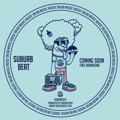 HSMFREE011 Suburb Beat - Coming Soon [House Salad Music]