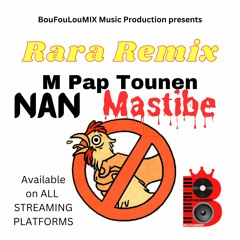 Rara REMIX Mpap Tounen Nan Mastibe