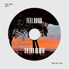 Feel good - SOTHA remix (Afro house)