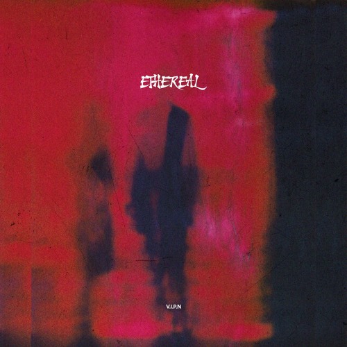 V.I.P.N - ETHEREAL