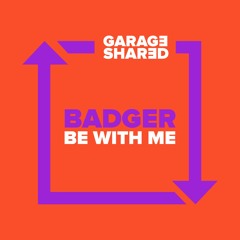 Badger - Be With Me
