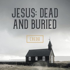 Jesus: Dead And Buried