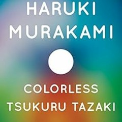 Read✔ ebook✔ ⚡PDF⚡ Colorless Tsukuru Tazaki and His Years of Pilgrimage
