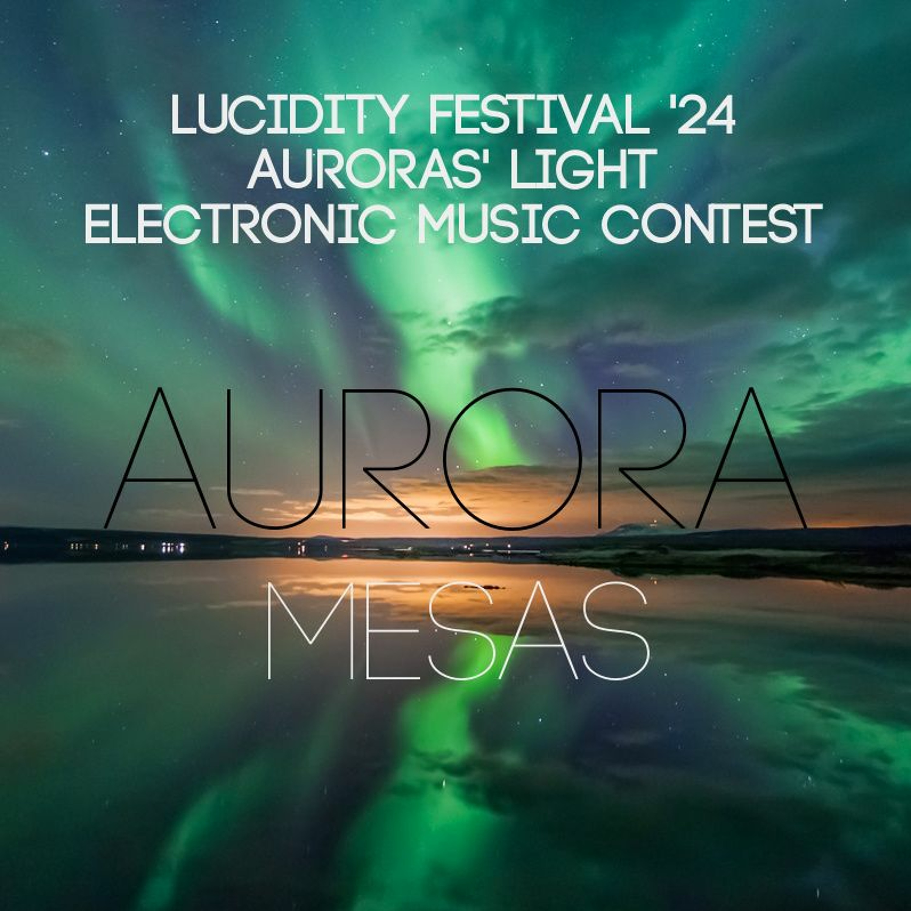 Lucidity Festival 2024 Auroras Light Electronic Music Contest - MESAS episode artwork