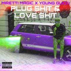 MIRETTI MAGIC - PLUG SHIT & LOVE SHIT (PROD. YOUNG GUCCI)