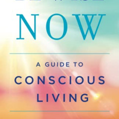 VIEW EBOOK 📨 Be Wise Now: A Guide to Conscious Living by  Gael McCool KINDLE PDF EBO