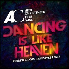 Alex Christensen feat Yass - Dancing is like heaven (Andrew Gravis Hardstyle Radio Edit) Preview