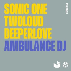 Sonic One & Twoloud & Deeperlove - Ambulance DJ
