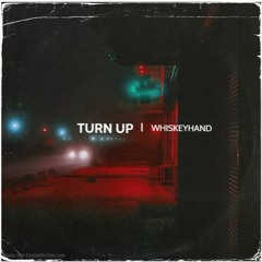 Whiskeyhand - Turn Up (Original Mix)BUY = *FREE DOWNLOAD*
