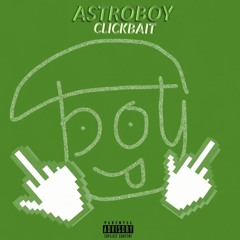 Astroboy - Clickbait - [prod.jobbeats]