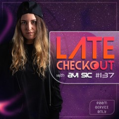 AVI SIC | LATE CHECKOUT | EPISODE 137