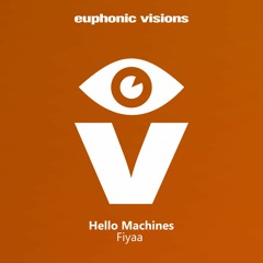Hello Machines - Fiyaa [Euphonic Visions]