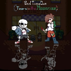Bad time duo：Tears in the moonrise V2