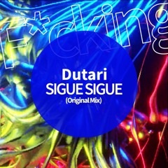 Dutari . SIGUE SIGUE (Original Mix)