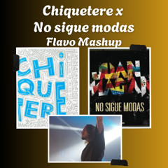 CHIQUETERE x NO SIGUE MODAS / FLAVO EDIT