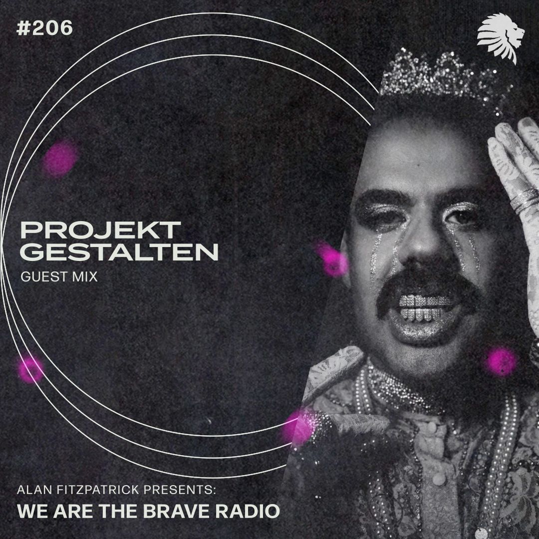 We Are The Brave Radio 206 (Guest Mix from Projekt Gestalten)