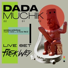 DADA MUCHIK - Live Set Freakwey