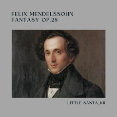 F. Mendelssohn Fantasy in f-sharp minor Op. 28 3rd Mov.