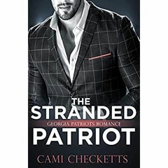 P.D.F. ⚡️ DOWNLOAD The Stranded Patriot Georgia Patriots Romance (Steele Family Romance Book 2)