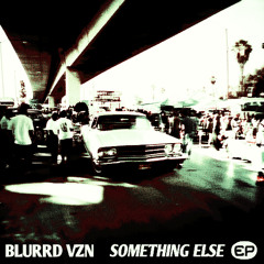 Blurrd Vzn - SOMETHING ELSE