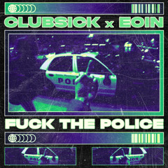 CLUBSICK x EOIN - FUCK THE POLICE