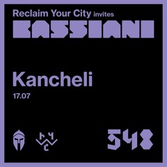 Reclaim Your City 548 | Kancheli