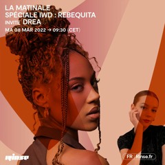 La Matinale spéciale IWD : Rebequita invite DREA - 08 Mars 2022