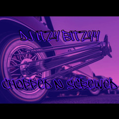 Chopped n Screwed Mix (Dj Itzy Bitzyy)