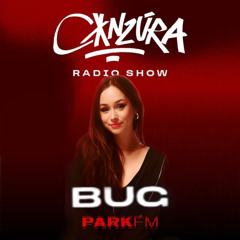 C*NZÚRA RADIO SHOW: BUG 25.06.14. @ PARK FM