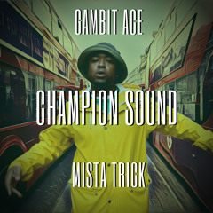 Champion Sound Ft. Gambit Ace (B-Side Remix)