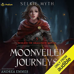 VIEW KINDLE 💕 Moonveiled Journeys: Beneath the Dragoneye Moons, Book 5 by  Selkie My
