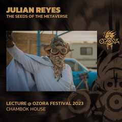 Julian Reyes : The Seeds Of The Metaverse | Chambok House