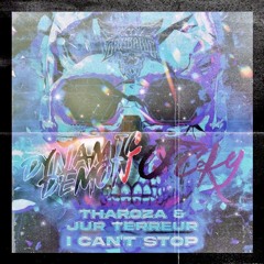 Tharoza & Jur Terreur - I Can't Stop (DYNAMIC DEMON & JCKY EDIT) (FREE DL)