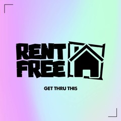 Rent Free - Get Thru This