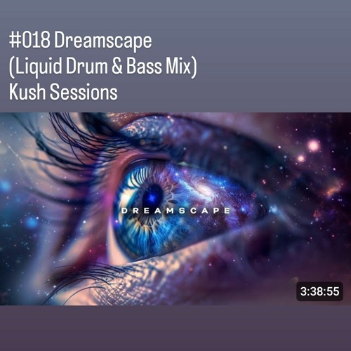 #018 Dreamscape (Liquid Drum & Bass Mix) Kush Sessions