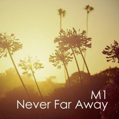 M1(Matteo DiMarr)-Never Far Away