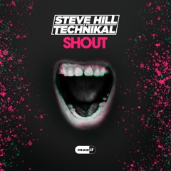 Steve Hill x Technikal - Shout (7" Mix)
