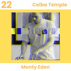 Monty Eden - "Ceiba Temple" Ep #22- Octubre 2022