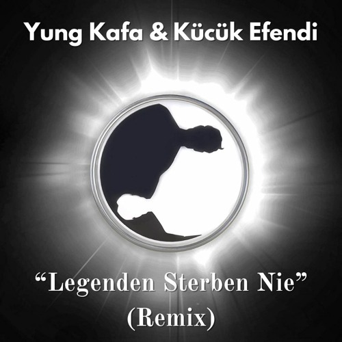 Yung Kafa & Kücük Efendi - LEGENDEN STERBEN NIE (REMIX)