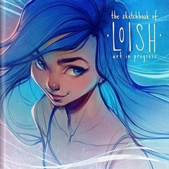 PDF [READ] 💖 The Sketchbook of Loish: Art in progress (3dtotal Illustrator)