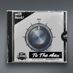 "To The Max" (With Hook) ~ Confident Rap Beat
