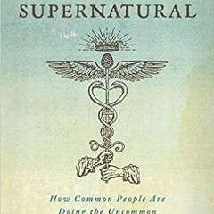 ^#DOWNLOAD@PDF^# Becoming Supernatural: How Common People Are Doing the Uncommon $BOOK^