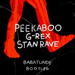 PEEKABOO, G-REX - Babatunde (Stan Rave Bootleg) [FREE DOWNLOAD]